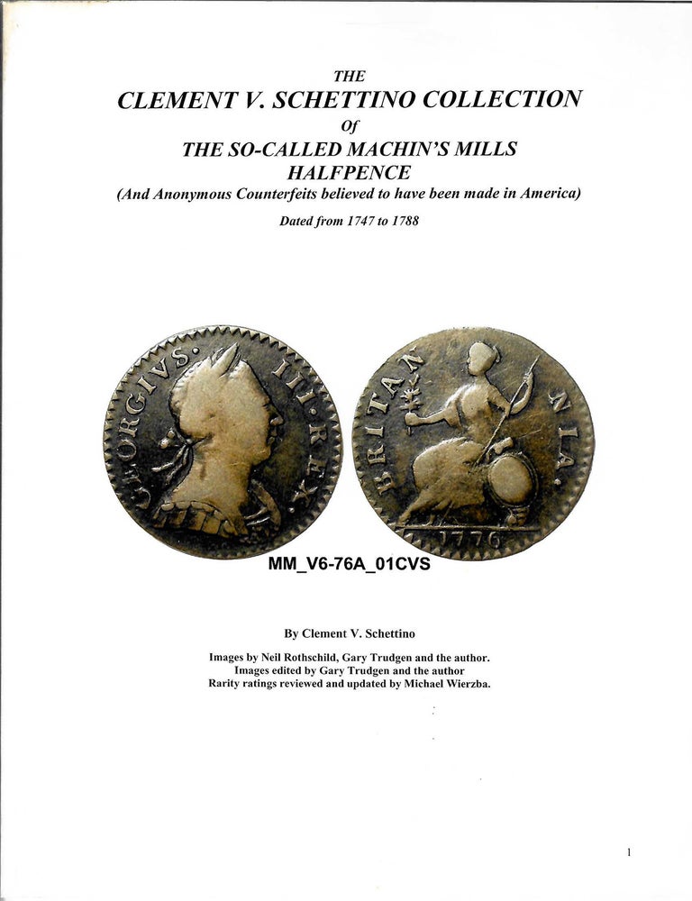 Item #7941 THE CLEMENT V. SCHETTINO COLLECTION OF THE SO&ndash;CALLED MACHIN&rsquo;S MILLS HALFPENCE. Clement V. Schettino.