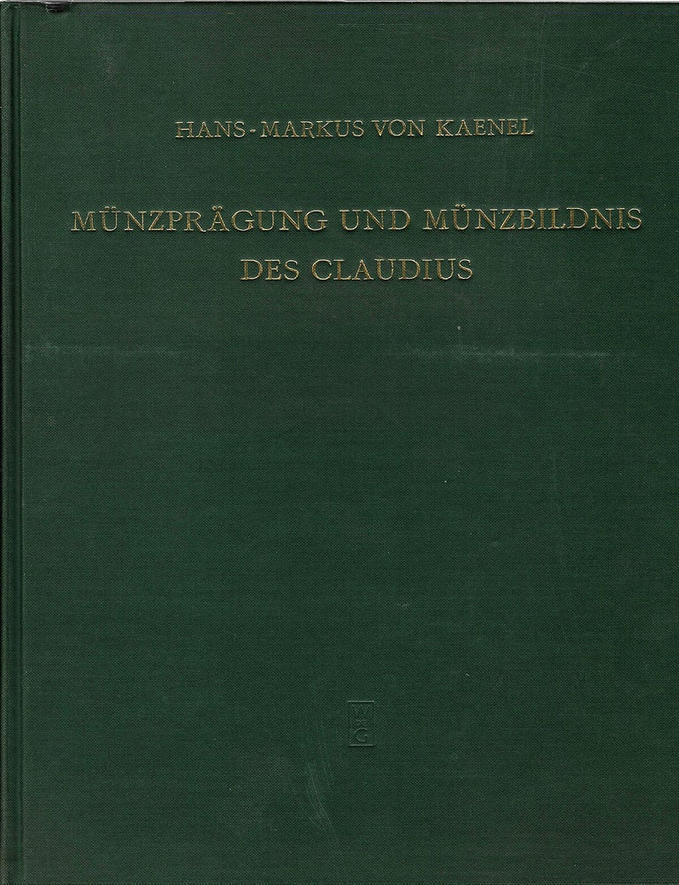 Item #7946 M&Uuml;NZPR&Auml;GUNG UND M&Uuml;NZBILDNIS DES CLAUDIUS. Hans&ndash;Markus von Kaenel.