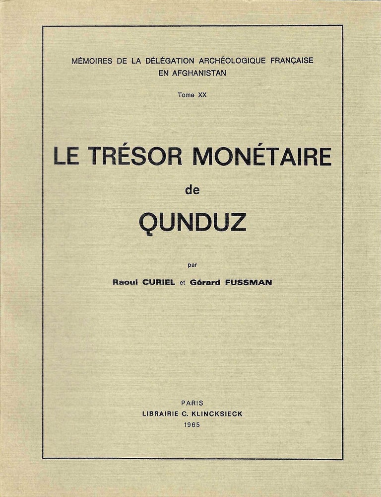 Item #7955 LA TR&Eacute;SOR MON&Eacute;TAIRE DE QUNDUZ. Raoul Curiel, G&eacute;rard Fussman.
