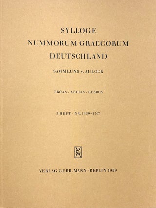 Item #7960 SYLLOGE NUMMORUM GRAECORUM. DEUTSCHLAND. SAMMLUNG V. AULOCK. 5. Heft: Troas. Aeolis....