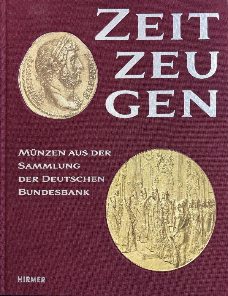 Item #7963 ZEITZEUGEN : M&Uuml;NZEN AUS DER SAMMLUNG DER DEUTSCHEN BUNDESBANK. Reinhold Walburg.