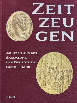 Item #7963 ZEITZEUGEN : M&Uuml;NZEN AUS DER SAMMLUNG DER DEUTSCHEN BUNDESBANK. Reinhold Walburg