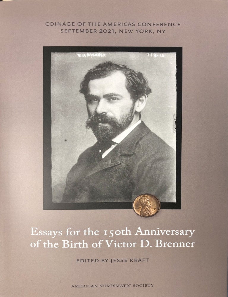 Item #7965 ESSAYS FOR THE 15OTH ANNIVERSARY OF THE BIRTH OF VICTOR D. BRENNER; Coinage of the Americas Conference, Volume 17. Jesse Kraft.