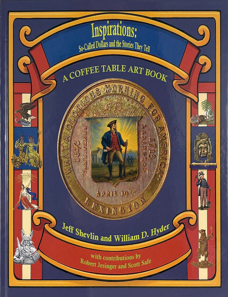 Item #7984 INSPIRATIONS: SO-CALLED DOLLARS AND THE STORIES THEY TELL; A Coffee Table Art Book. Jeff Shevlin, William D. Hyder.