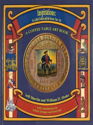 INSPIRATIONS: SO-CALLED DOLLARS AND THE STORIES THEY TELL; A Coffee Table Art Book