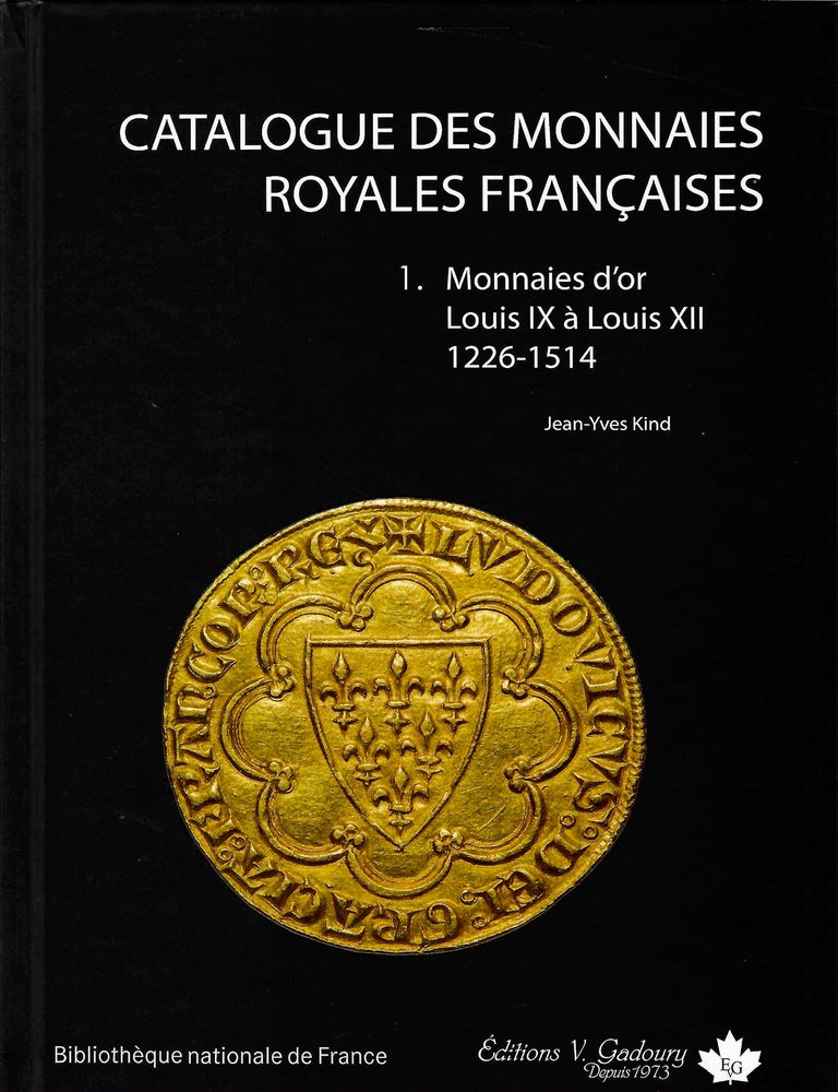 Item #7985 CATALOGUE DES MONNAIES ROYALES FRAN&Ccedil;AISES - TOME I et II. Jean-Yves Kind.