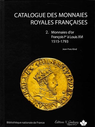 CATALOGUE DES MONNAIES ROYALES FRAN&Ccedil;AISES - TOME I et II